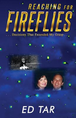 Reaching for Fireflies : Decisions That Extended My Grasp