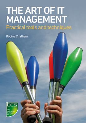 The Art of IT Management : Practical Tools, Techniques and People Skills