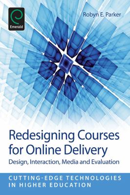 Redesigning Courses for Online Delivery : Design, Interaction, Media and Evaluation
