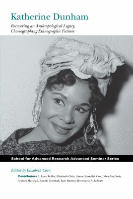 Katherine Dunham : Recovering an Anthropological Legacy, Choreographing Ethnographic Futures