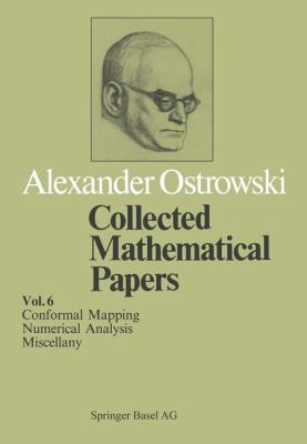 Collected Mathematical Papers : Vol. 6 XIV Conformal Mapping; XV Numerical Analysis; XVI Miscellany