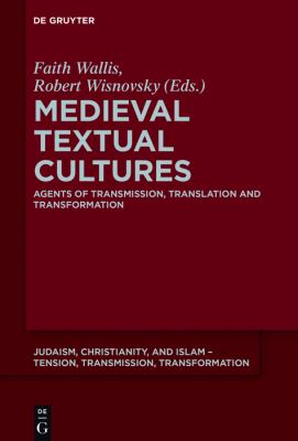 Medieval Textual Cultures : Agents of Transmission, Translation and Transformation