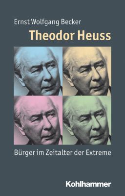 Theodor Heuss : Bürger Im Zeitalter der Extreme