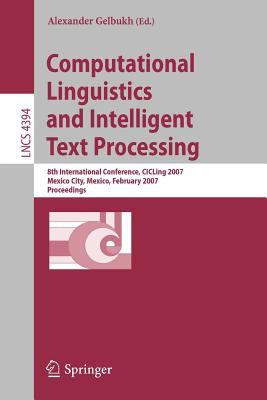 Computational Linguistics and Intelligent Text Processing : 8th International Conference, CICLing 2007, Mexico City, Mexico, February 2007 Proceedings