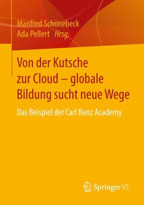 Von der Kutsche Zur Cloud - Globale Bildung Sucht Neue Wege : Das Beispiel der Carl Benz Academy