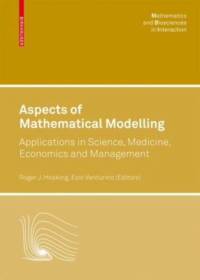 Aspects of Mathematical Modelling : Applications in Science, Medicine, Economics and Management