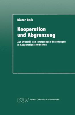 Kooperation und Abgrenzung : Zur Dynamik Von Intergruppen-Beziehungen in Kooperationssituationen