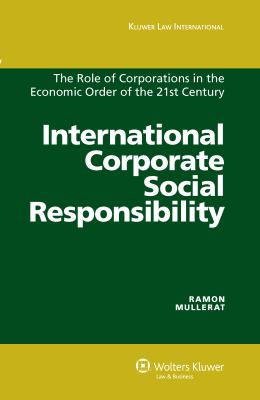 International Corporate Social Responsibility : The Role of Corporations in the Economic Order of the 21st Century