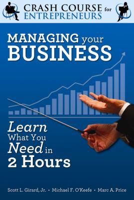Managing Your Business : Learn What You Need in 2 Hours