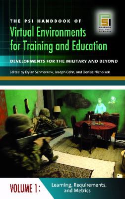 The PSI Handbook of Virtual Environments for Training and Education : Developments for the Military and Beyond