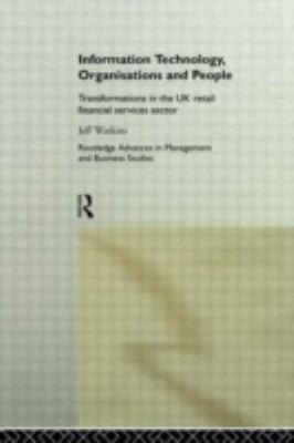 Information Technology Organizations and People : Transformations in the UK Retail Financial Services