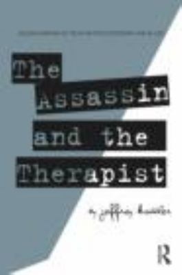 The Assassin and the Therapist : An Exploration of Truth in Psychotherapy and in Life