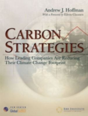 Carbon Strategies : How Leading Companies Are Reducing Their Climate Change Footprint