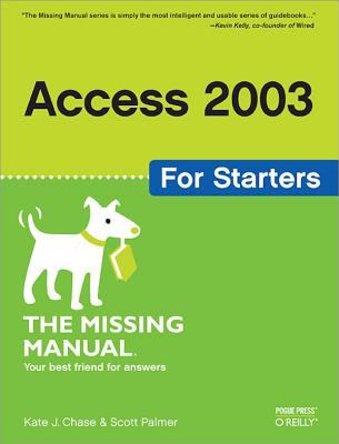Access 2003 for Starters: the Missing Manual : Exactly What You Need to Get Started