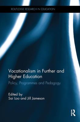 Vocationalism in Further and Higher Education : Policy, Programmes and Pedagogy