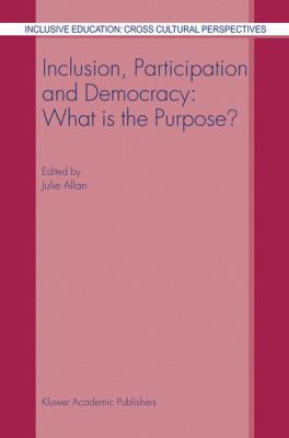 Inclusion, Participation and Democracy : What Is the Purpose?