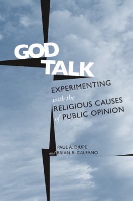 God Talk : Experimenting with the Religious Causes of Public Opinion