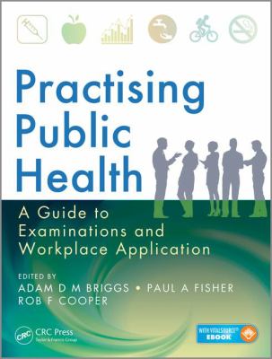 Practising Public Health : A Guide to Examinations and Workplace Application