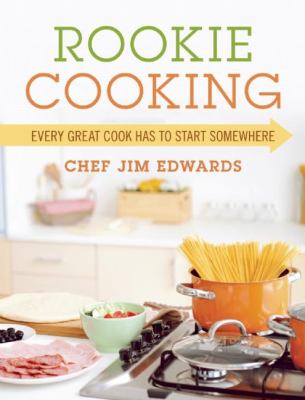Rookie Cooking : Every Great Cook Has to Start Somewhere