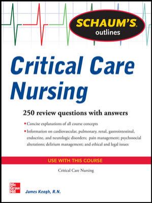 Schaum's Outline of Critical Care Nursing : 250 Review Questions