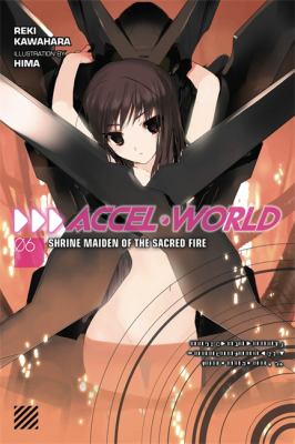 Accel World, Vol. 6 (light Novel) : Shrine Maiden of the Sacred Fire