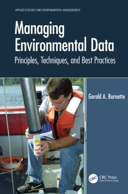 Managing Environmental Data : Principles, Techniques, and Best Practices