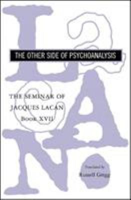 Seminar of Jacques Lacan Book Xvii Other Side of Psychoanalysis Bk. 17