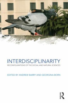 Interdisciplinarity : Reconfigurations of the Social and Natural Sciences