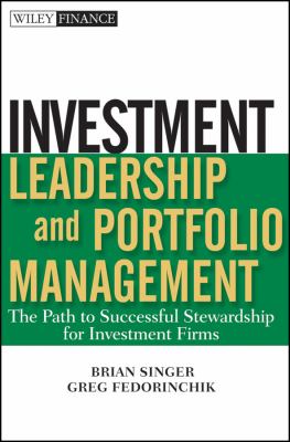 Investment Leadership and Portfolio Management : The Path to Successful Stewardship for Investment Firms