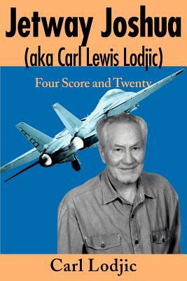 Jetway Joshua (aka Carl Lewis Lodjic) : Four Score and Twenty
