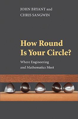 How Round Is Your Circle? : Where Engineering and Mathematics Meet