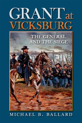 Grant at Vicksburg : The General and the Siege