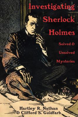 Investigating Sherlock Holmes : Solved and Unsolved Mysteries