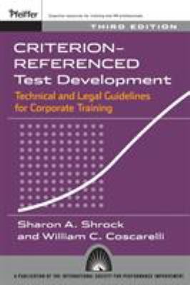 Criterion-Referenced Test Development : Technical and Legal Guidelines for Corporate Training