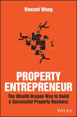 Property Entrepreneur : The Wealth Dragon Way to Build a Successful Property Business