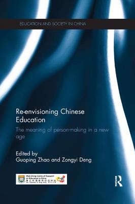 Re-Envisioning Chinese Education : The Meaning of Person-Making in a New Age