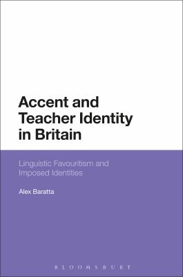 Accent and Teacher Identity in Britain : Linguistic Favouritism and Imposed Identities
