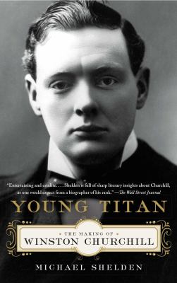 Young Titan : The Making of Winston Churchill