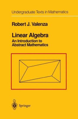 Linear Algebra : An Introduction to Abstract Mathematics
