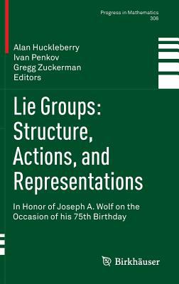 Lie Groups: Structure, Actions, and Representations : In Honor of Joseph A. Wolf on the Occasion of His 75th Birthday