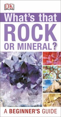 Whats That Rock or Mineral : A Beginner's Guide