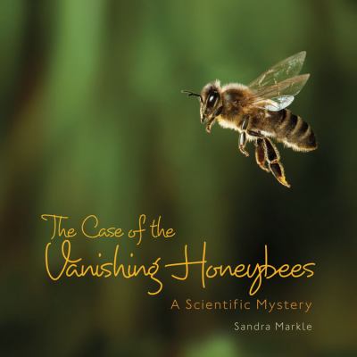 The Case of the Vanishing Honeybees : A Scientific Mystery