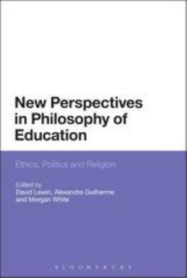New Perspectives in Philosophy of Education : Ethics, Politics and Religion