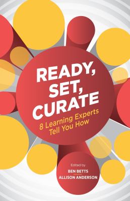Ready, Set, Curate : 8 Learning Experts Tell You How