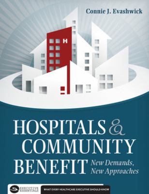Hospitals and Community Benefit : New Demands, New Approaches