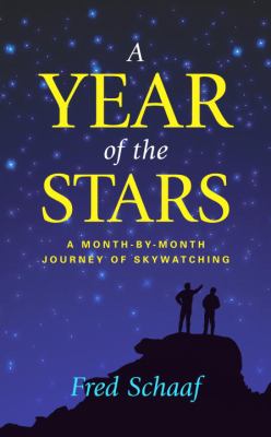 A Year of the Stars : A Month-by-Month Journey of Skywatching