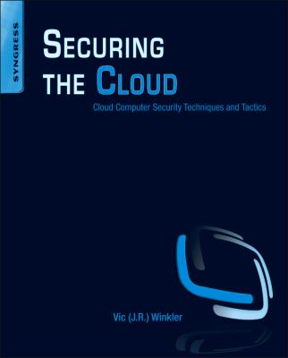 Securing the Cloud : Cloud Computer Security Techniques and Tactics