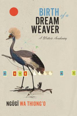 Birth of a Dream Weaver : A Memoir of a Writer's Awakening