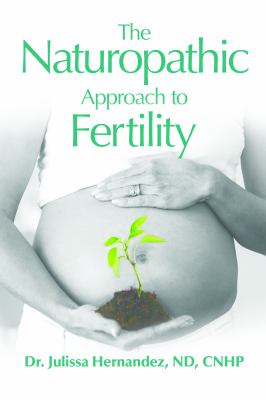 The Naturopathic Approach to Fertility