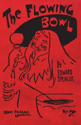 The Flowing Bowl : 1903 Unabridged Reproduction